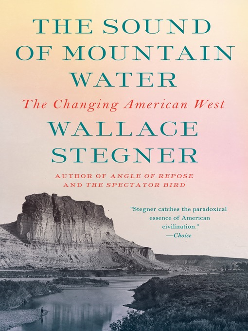 Title details for The Sound of Mountain Water by Wallace Stegner - Available